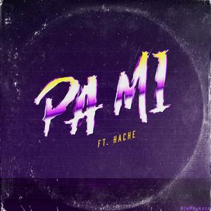 Pa Mi (feat. HÄCHE)