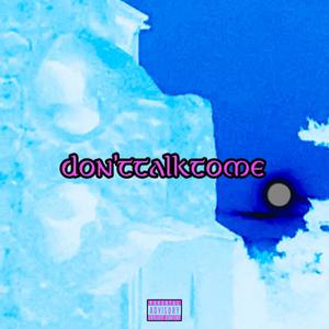 don't talk to me (Explicit)