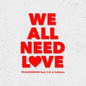 We All Need Love (feat. C.O. u0026 Sosheka)