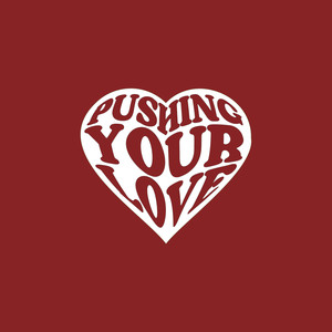 Pushing Your Love