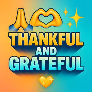 Thankful and Grateful