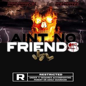 Ain't No Friends (feat. DemonZe) [Explicit]