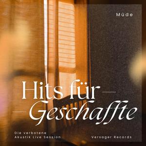 Hits für Geschaffte (Die verbotene Akustik Live Session)