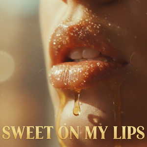 Sweet On My Lips