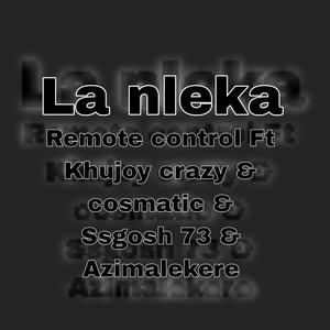 La nleka (feat. Khujoy crazy, cosmatic, Ssgosh 73 & Azimalekere)