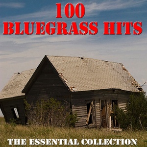 100 Bluegrass Hits - The Essential Collection