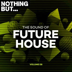 Nothing But... The Sound of Future House, Vol. 08 (Explicit)