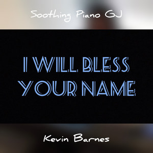 I Will Bless Your Name