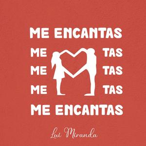 Me Encantas