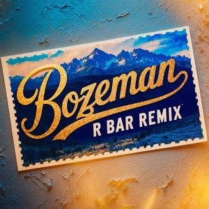 Bozeman R Bar Remix (feat. Jusup & Atryp)