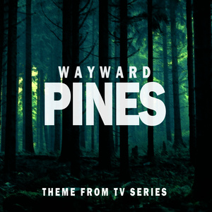 Wayward Pines (Theme from Tv Series)