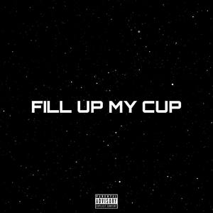 Fill Up My Cup (Explicit)