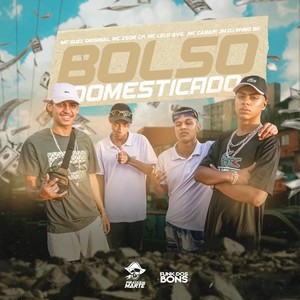 Bolso Domesticado (feat. MC Guel Original, MC Lelo QVG, MC Canapi JM & DJ M4NOBH) (Explicit)