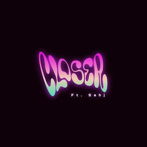 Closer (feat. Sahj)