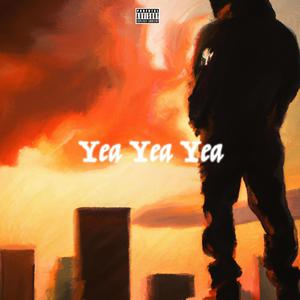 Yea Yea Yea (Explicit)