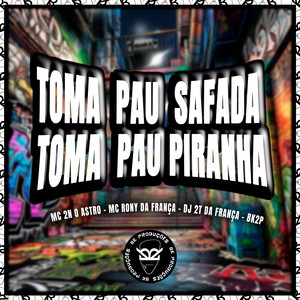 TOMA PAU SAFADA TOMA PAU PIRANHA (Explicit)