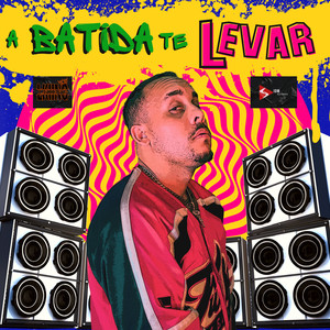 A Batida Te Levar (Explicit)