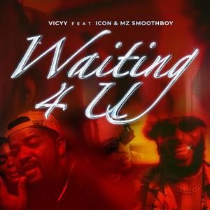 Vicyy - Waiting 4 U (feat. Icøn & MZ Smoothboy)