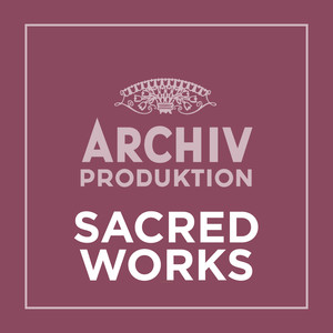 Archiv Produktion - Sacred Works