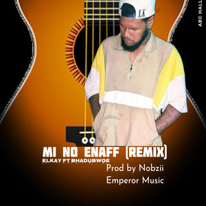 Mi No Enaff (feat. Bhadubwoe)