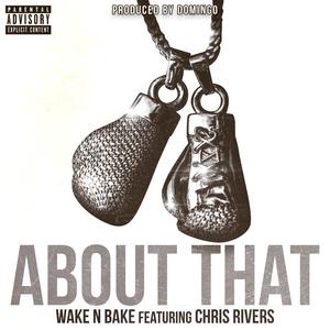 About That (feat. Chris Rivers) (Explicit)