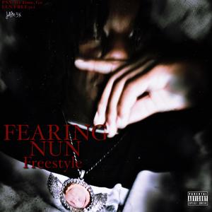 Fearing Nun Freestyle (Explicit)