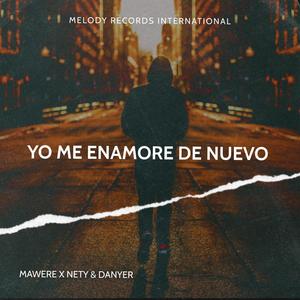 Yo Me Enamore De Nuevo(feat. Mawere , Nety & Danyer)