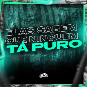 Elas Sabem Que Ninguem ta Puro (Explicit)