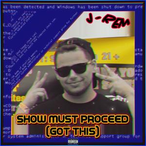 SHOW MUST PROCEED (Got This) (Explicit)