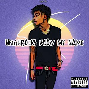 Neighbors Know My name (Explicit)