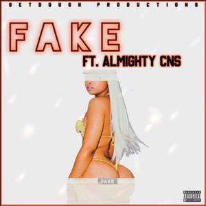 Fake (feat. Almighty CNS) [Explicit]