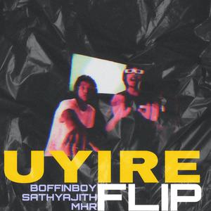 UYIRE FLIP (feat. M.H.R & The Boffin Boy) (Explicit)
