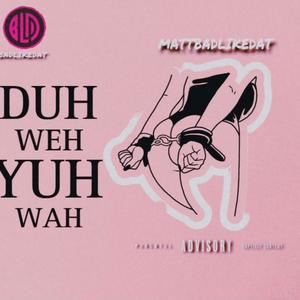 Do Weh Yuh Wah (Explicit)