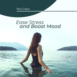 Ease Stress and Boost Mood