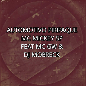 Automotivo Piripaque (feat. Mc GW and Dj Mobreck) [Explicit]