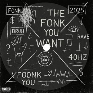 THE FONK YOU WANT