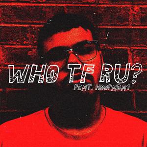 WHO TF RU? (feat. HoopaDa1) (Explicit)