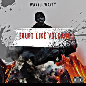 Erupt Like Volcano (Explicit)