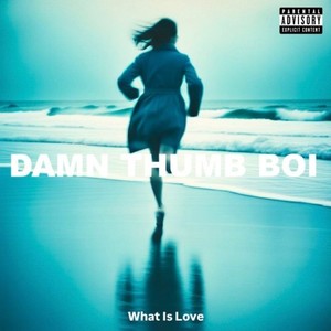 What Is Love (Explicit)