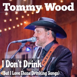 I Don't Drink (But I Love Those Drinkin' Songs)