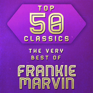 Top 50 Classics - The Very Best of Frankie Marvin