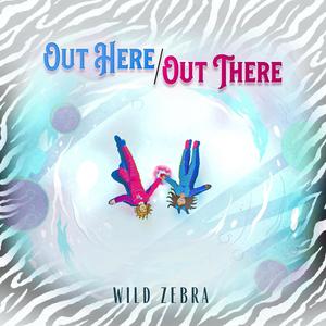 OUT HERE/OUT THERE (Explicit)