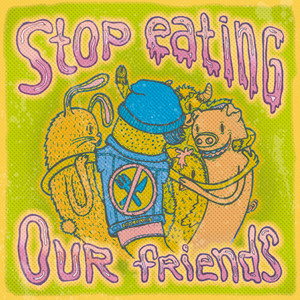 Stop Eating Our Friends