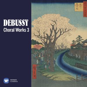 Debussy: Choral Works, Vol. 3