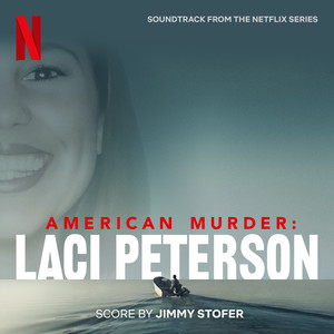 American Murder: Laci Peterson (Soundtrack from the Netflix Series)