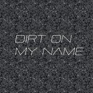 Dirt On My Name (feat. Lil Jezuz Jr)