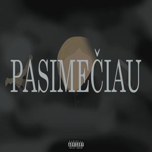 Pasimečiau (Explicit)