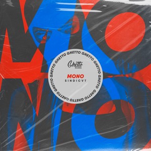 MONO-SINDICVT&Ghetto