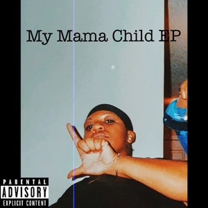 My Mama Child (Explicit)