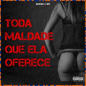 Toda Maldade Que Ela Oferece (Explicit)